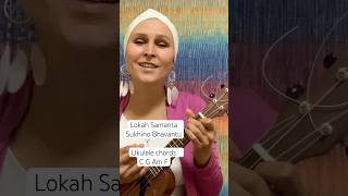 Lokah Samasta Sukhino Bhavantu  Ukulele chords [upl. by Ytsihc]