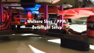 Walkera Sbus  PPM Receiver Betaflight Setup [upl. by Hagan]