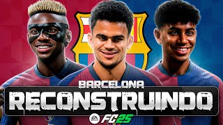 RECONSTRUINDO O FC BARCELONA FC25  Modo Carreira [upl. by Baggs319]