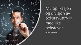 4 Algebra Multiplikasjon og divisjon av bokstavuttrykk med like bokstaver [upl. by Enois]