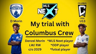 My MLS NEXT soccer trial with Columbus Crew 2nd visit  Denzel Morin [upl. by Oslec]