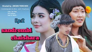 Sandrembi Chaishra  Episode 2  A Manipuri Phunga Wari  DK Manipur [upl. by Philipps235]