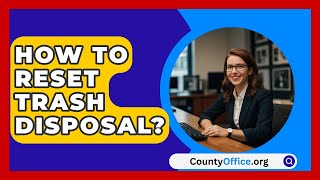 How To Reset Trash Disposal  CountyOfficeorg [upl. by Aikin]