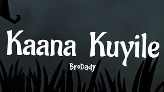 Kaana Kuyile songLyricsBroDady [upl. by Newton409]