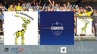 La Bourrasque vs Sesquidistus  Ultimate Fun Cup 2024 France [upl. by Marigold3]