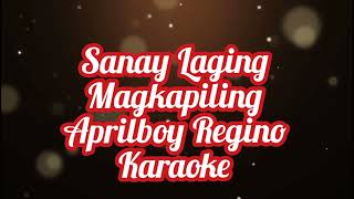 Sanay Laging Magkapiling  Aprilboy Regino Karaoke [upl. by Portland]