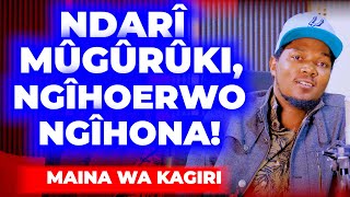 NDARÎ MÛGÛRÛKI NDAHOERWO NGÎHONA  MAINA WA KAGIRI VIA SAMMY GITONGA TV [upl. by Mariand]