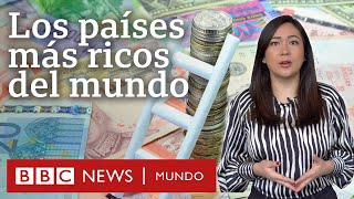 Cuáles son los 10 países más ricos y qué debes saber sobre esta lista [upl. by Berte383]