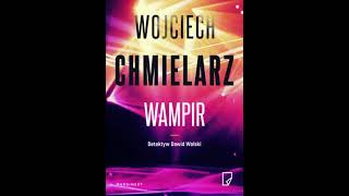 Wojciech Chmielarz  Detektyw Dawid Wolski tom 1  Wampir  Audiobooki  Audiobook Pl  Romans [upl. by Wolsky]