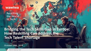 Bridging the Tech Skills Gap in Europe How Reskilling Can Address the Tech Talent Shortage [upl. by Revert]