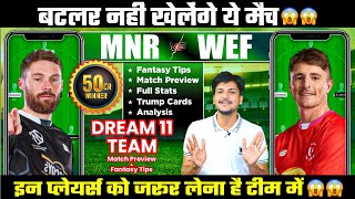 MNR vs WEF Dream11 Team Today Prediction WEF vs MNR Dream11 Fantasy Tip [upl. by Araz]