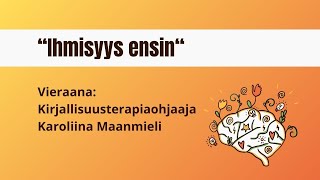 quotIhmisyys ensinquot  Vieraana kirjallisuusterapiaohjaaja Karoliina Maanmieli [upl. by Klump]