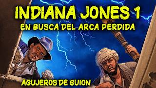 Agujeros de Guion INDIANA JONES 1 En Busca del Arca Perdida Errores review análisis y resumen [upl. by Wanids]