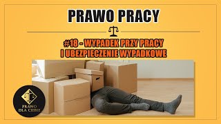 PRAWO PRACY 18  WYPADEK PRZY PRACY I UBEZPIECZENIE WYPADKOWE [upl. by Ytsur]