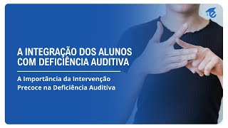 A INTEGRAÇÃO DOS ALUNOS COM DEFICIÊNCIA AUDITIVA  2 [upl. by Bael]