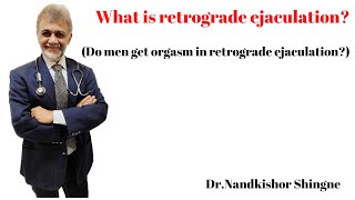 What is Retrograde Ejaculation Do men get orgasm in retrograde ejaculation [upl. by Margarida891]