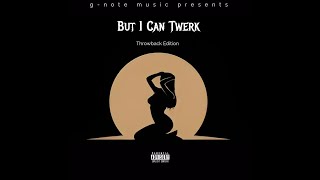 But I Can Twerk Throwback Thursday Edition  Twerk EDM Remix [upl. by Townsend]