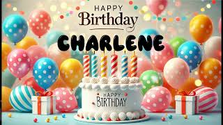 Happy Birthday CHARLENE Happy Birthday Song Birthday Wishes Birthday Party [upl. by Crowley]