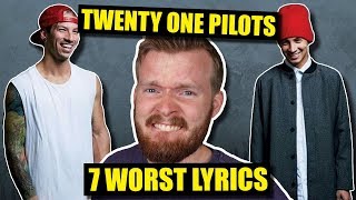 7 Worst Twenty One Pilots Lyrics [upl. by Auberta]