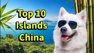 10 Best Islands to Visit in China What are they Lets discover [upl. by Bollinger]