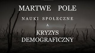 Martwe Pole Nauki społeczne a kryzys demograficzny [upl. by Hubble150]