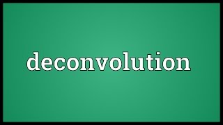 Deconvolution Meaning [upl. by Spratt902]