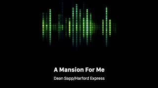 A Mansion For Me  Dean SappHarford Express [upl. by Strohben68]