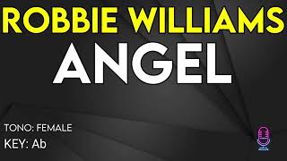 Robbie Williams  Angel  Karaoke Instrumental  Female [upl. by Rodrick]