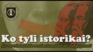 Ko tyli istorikai 58  Ar sovietmetis suderinamas su mąstymu [upl. by Anitsirk404]