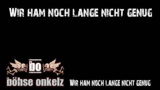 Böhse Onkelz  Wir ham noch lange nicht genug Lyrics [upl. by Yenatirb]