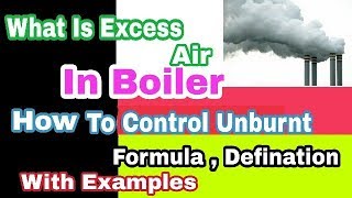 How to Control excess air in BoilerExcess air calculationUnburnt control in Boiler [upl. by Telfore]