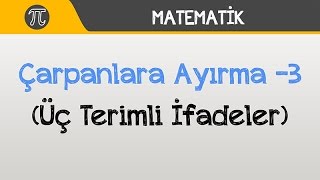 Çarpanlara Ayırma 3 Üç Terimli İfadeler  Matematik  Hocalara Geldik [upl. by Rannug369]