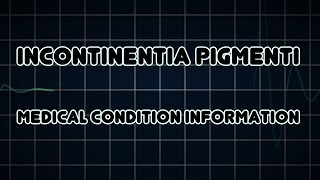 Incontinentia pigmenti Medical Condition [upl. by Leahciam]