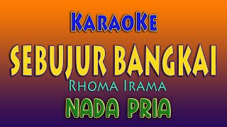 SEBUJUR BANGKAI  KARAOKE RHOMA IRAMA  NADA PRIA [upl. by Sillyrama]