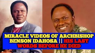 MIRACLES OF ARCHBISHOP BENSON IDAHOSA  DATE OF DEATH  HIS LAST WORDS BEFORE HE DIED [upl. by Weingarten]