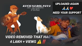 Kuch Na Bol Paya Full Song  Main Toh Nahi Hun Insano Tarun Sharma  Animal Song Viral on Insta [upl. by Ardnac]