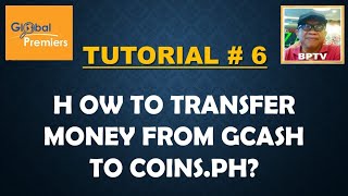 GP TUTORIAL 6 HOW TO TRANSFER MONEY FROM GCASH TO COINSPH globalpremiers tutorial bptv [upl. by Eilhsa]