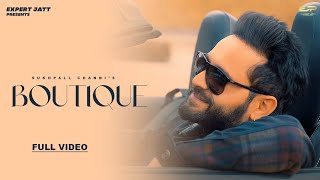 BOUTIQUE OFFICIAL VIDEO  SUKHPALL CHANNI  expertjattproduction [upl. by Eicrad983]