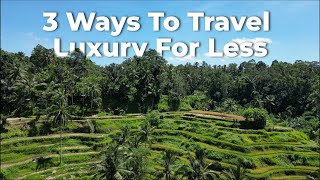 Three Ways To Travel Luxury For Less [upl. by Bowra699]