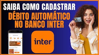 COMO CADASTRAR DEBITO AUTOMATICO NO BANCO INTER [upl. by Andie181]