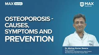 Osteoporosis Causes Symptoms and Prevention│ Dr Akshay Kumar Saxena│ Max Smart Hospital Saket [upl. by Refynnej]