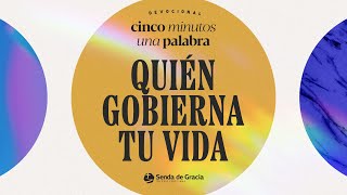 QUIÉN GOBIERNA TU VIDA  Cinco minutos una Palabra [upl. by Onateyac]