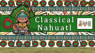 CLASSICAL NAHUATL LANGUAGE PEOPLE amp CULTURE [upl. by Akeenat]