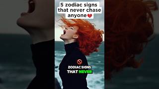 Top 5 Zodiac Signs That Never Chase Anyone Are You One of Them [upl. by Eanel]