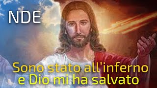 NDE  Esperienza di premorte  Sono stato allInferno e Gesù mi ha salvato [upl. by Aihseuqram400]