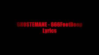 GHOSTEMANE  666FeetDeep LYRICS [upl. by Cyd]