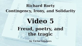 Richard Rortys Contingency Irony and Solidarity  Video 5 Freud poetry and the tragic [upl. by Troyes58]