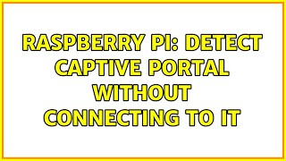 Raspberry Pi Detect captive portal without connecting to it [upl. by Akimot]