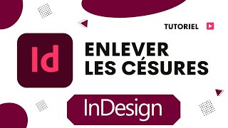 Comment enlever les césures sur InDesign [upl. by Arotahs631]