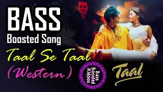 Taal Se Taal Mila Western Bass Boosted Song  Hindi  Use Earphones For Better Audio Experience 🎧 [upl. by Amin501]